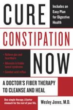 Cure Constipation Now A Doctors Fiber Therapy to Cleanse and Heal