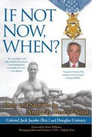 If Not Now, When? Duty and Sacrifice in America's Time of Need by Jack Jacobs