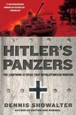Hitlers Panzers The Lightning Attacks That Revolutionized Warfare