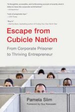Escape From Cubicle Nation From Corporate Prisoner to Thriving Entrepeneur