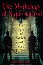 The Mythology of the Supernatural The Signs and Symbols Behind the Popular TV Show