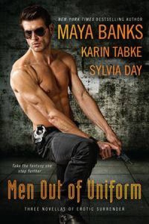 Men Out of Uniform: Three Novellas of Erotic Surrender by Maya & Tabke Karin & Day Sylvia Banks