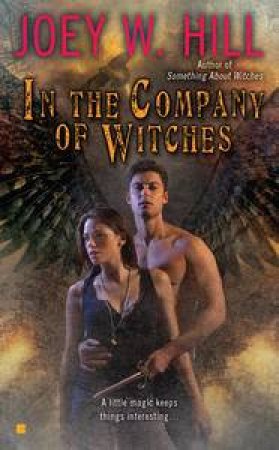 In the Company of Witches by Joey W Hill