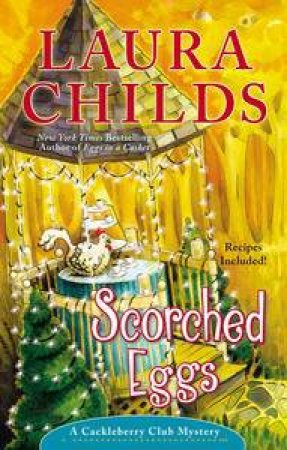 Scorched Eggs: A Cackleberry Club Mystery Book 6 by Laura Childs
