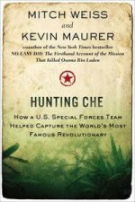 Hunting Che How a US Special Forces Team Helped Capture the Worlds Most Famous Revolutionary