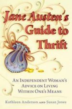 Jane Austens Guide to Thrift An Independent Womans Advice on Livi    ng within Ones Means