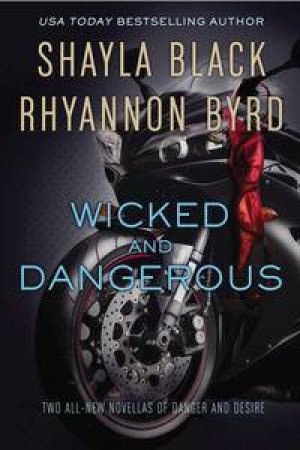 Wicked and Dangerous by Shayla & Byrd Rhyannon Black