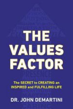 The Values Factor The Secret to Creating an Inspired and Fulfilling Life