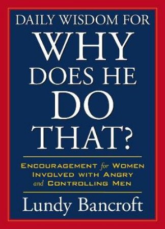 Daily Wisdom for Why Does He Do That? by Lundy Bancroft