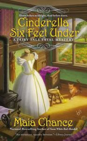 Cinderella Six Feet Under: A Fairy Tale Fatal Mystery Book 2 by Maia Chance