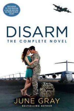 Disarm: The Complete Novel by June Gray
