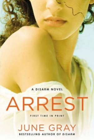 Arrest: A Disarm Novel by June Gray