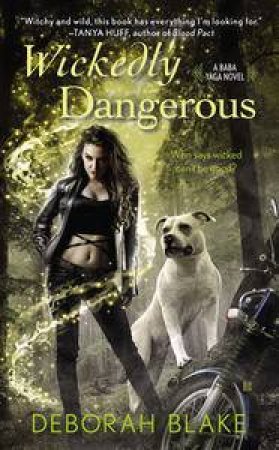 Wickedly Dangerous: Baba Yaga Book 1 by Deborah Blake