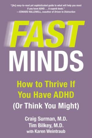 Fast Minds: How to Thrive If You Have ADHD (Or Think You Might) by Craig Surman & Tim Bilkey 