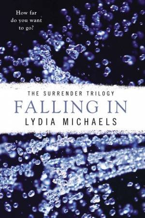 The Surrender Trilogy: Falling In by Lydia Michaels