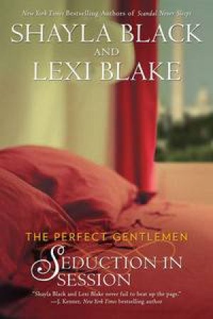 Seduction in Session: The Perfect Gentlemen by Shayla; Blake, Lexi Black