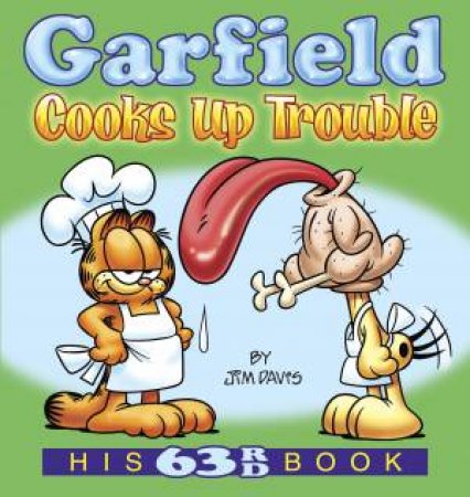 Garfield Cooks Up Trouble by Jim Davis