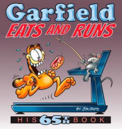 Garfield Eats And Runs: His 65th Book by Jim Davis
