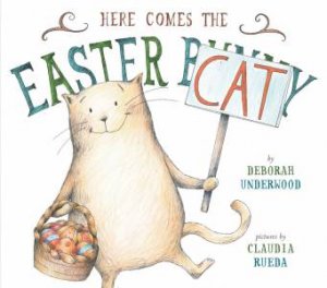 Here Comes The Easter Cat by Deborah Underwood