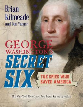 George Washington's Secret Six (Young Reader's Adaptation) by Brian Kilmeade