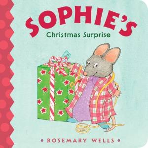 Sophie's Christmas Surprise by Rosemary Wells