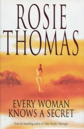 Every Woman Knows A Secret by Rosie Thomas