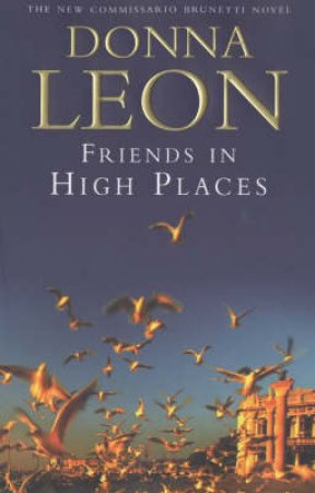 A Commissario Brunetti Novel: Friends In High Places by Donna Leon