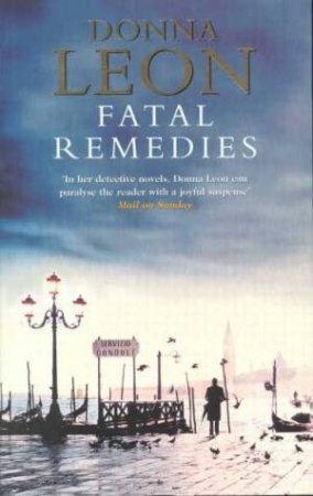 A Commissario Brunetti Novel: Fatal Remedies by Donna Leon