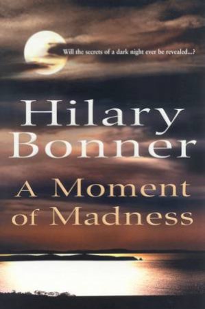 A Moment Of Madness by Hilary Bonner