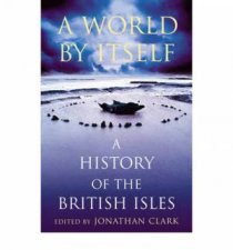 A World By Itself A History Of The British Isles