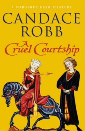 A Cruel Courtship by Candace Robb