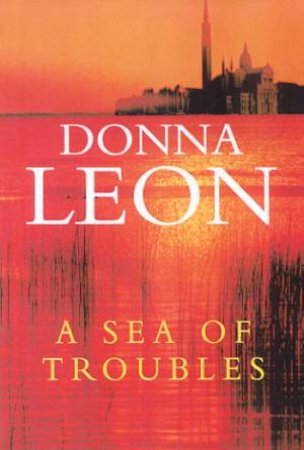 A Commissario Brunetti Novel: A Sea Of Troubles by Donna Leon