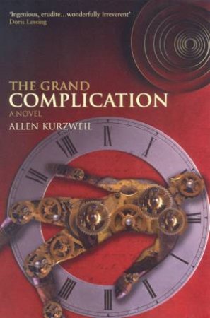 The Grand Complication by Allen Kurzweil