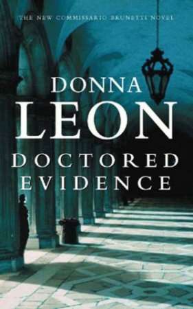 A Commissario Brunetti Novel: Doctored Evidence by Donna Leon