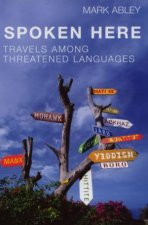 Spoken Here Travels Among Threatened Languages