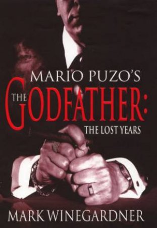 The Godfather: The Lost Years by Mark Winegardner