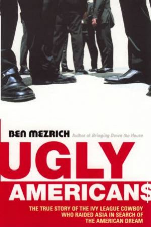 Ugly Americans by Ben Mezrich