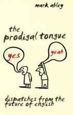 Prodigal Tongue dispatches from the future of English
