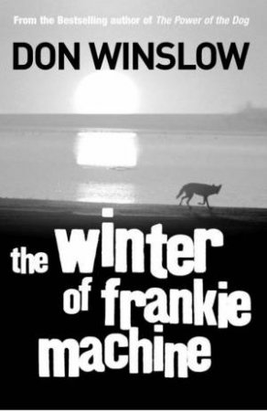 The Winter Of Frankie Machine by Don Winslow