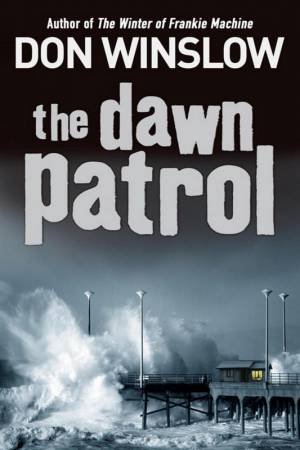 Dawn Patrol by Don Winslow