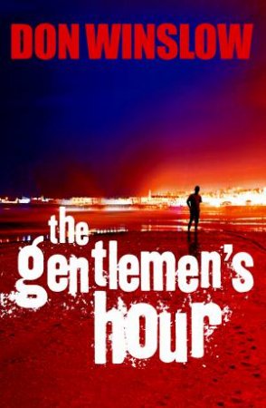 The Gentlemen's Hour by Don Winslow