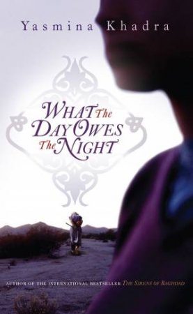 What The Day Owes The Night by Yasmina Khadra