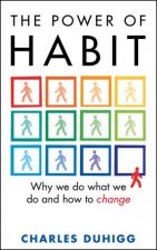 Power of Habit The Why We Do What We Do and How to Change