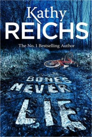 Bones Never Lie by Kathy Reichs