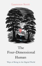 Four Dimensional Human The Ways of Being in the Digital World