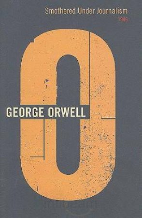 Smothered Under Journalism by George Orwell