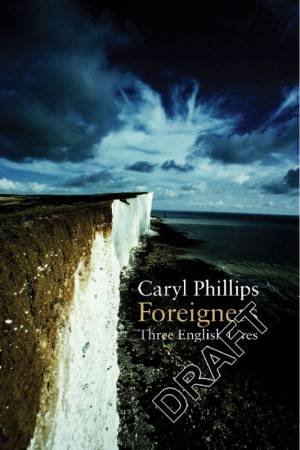 Foreigners: Three English Lives by Caryl Phillips