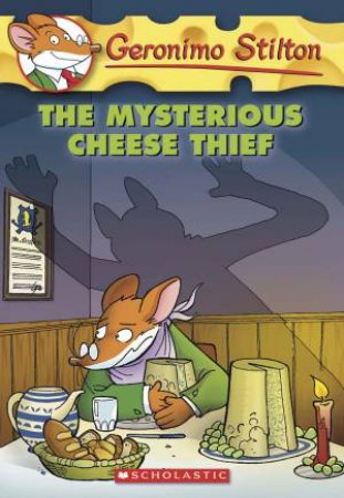 The Mysterious Cheese Thief by Geronimo Stilton