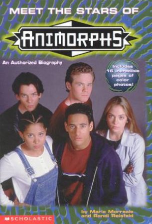 Animorphs: Meet The Stars Of Animorphs by Marie Morreale & Randi Reisfeld
