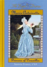 The Royal Dairies Marie Antoinette Princess Of Versailles AustriaFrance 1769